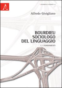 Bourdieu sociologo del linguaggio. Vol. 1: I fondamenti