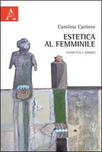 Estetica al femminile. Cosmetica e kósmos