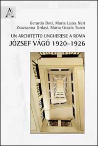 Un architetto ungherese a Roma. József Vágó 1920-1926