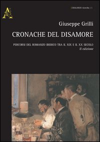 Cronache del disamore. Percorsi del romanzo iberico tra il XIX e il XX secolo