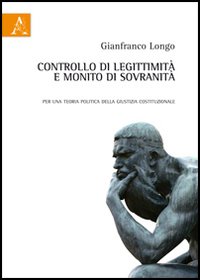 Controllo di legittimità e monito di sovranità. Per una teoria politica della giustizia costituzionale