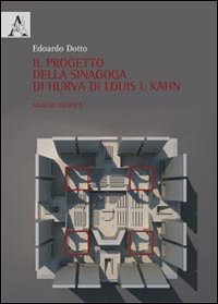 Il progetto della Sinagoga di Hurva di Louis I. Kahn. Analisi grafica