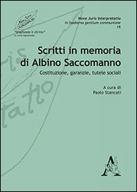 Scritti in memoria di Albino Saccomanno. Costituzione, garanzie, tutele sociali