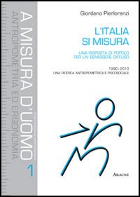 L'Italia si misura. Una risposta di popolo per un benessere diffuso. 1990-2010: una ricerca antropometrica e psicosociale