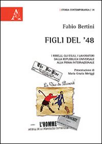 Figli del '48. I ribelli, gli esuli, i lavoratori dalla Repubblica Universale alla Prima Internazionale