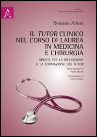 Il tutor clinico nel corso di laurea in medicina e chirurgia. Spunti per la riflessione e per la formazione dei tutor