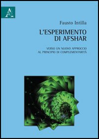 L'esperimento di Afshar. Verso un nuovo approccio al principio di complementarità