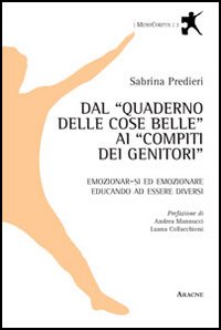 Dal «Quaderno delle cose belle» ai «compiti dei genitori». Emozionar-si ed emozionare educando ad essere diversi