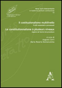 Il costituzionalismo multilivello. Profili sostanziali e processuali-Le constitutionnalisme à plusieurs niveaux. Aspects de fond et de procédure. Ediz. bilingue