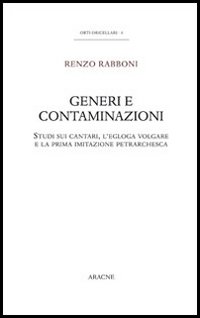 Generi e contaminazioni. Studi sui cantari, l'egloga volgare e la prima imitazione petrarchesca