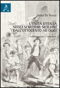 L'Unità d'Italia negli scrittori siciliani dall'Ottocento a oggi. Interpretazioni e narrazioni