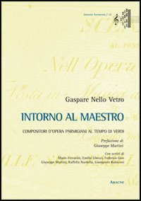 Intorno al maestro. Compositori d'opera parmigiani al tempo di Verdi