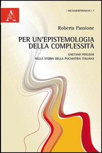 Per un'epistemologia della complessità. Gaetano Perusini nella storia della psichiatria italiana