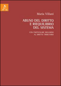 Abuso del diritto e riequilibrio del sistema. Con particolare riguardo al diritto tributario