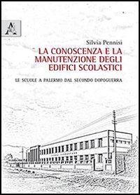 La conoscenza e la manutenzione degli edifici scolastici. Le scuole a Palermo dal secondo dopoguerra