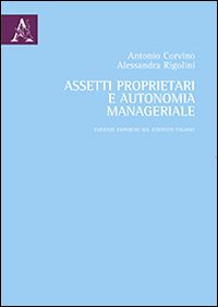 Assetti proprietari e autonomia manageriale. Evidenze empiriche nel contesto italiano