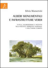 Alberi monumentali e infrastrutture verdi. Tutela, valorizzazione e incentivi nella recente normativa nazionale e dell'Unione europea