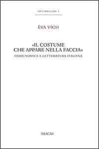 «Il costume che appare nella faccia». Fisiognomica e letteratura italiana