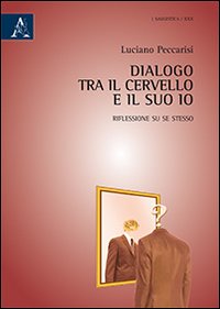 Dialogo tra il cervello e il suo Io. Riflessione su se stesso