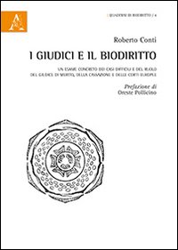 I giudici e il biodiritto. Un esame «concreto» dei casi difficili e del ruolo del giudice di merito, della Cassazione e delle Corti europee