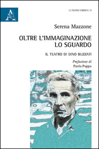 Oltre l'immaginazione lo sguardo. Il teatro di Dino Buzzati