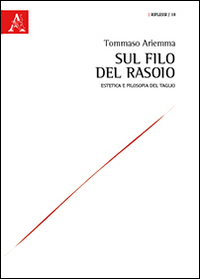 Sul filo del rasoio. Estetica e filosofia del taglio