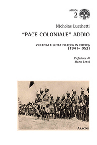 «Pace coloniale» addio. Violenza e lotta politica in Eritrea (1941-1952)