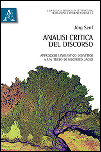 Analisi critica del discorso. Approccio linguistico didattico a un testo di Siegfried Jäger. Ediz. italiana e tedesca