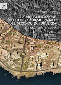 La riqualificazione dell'edilizia residenziale del secondo dopoguerra. La «zona a mare» di Catania