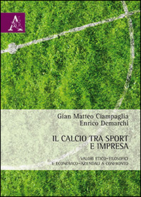 Il calcio tra sport e impresa. Valori etico-filosofici e economico-aziendali a confronto