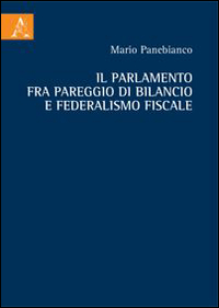 Il Parlamento fra pareggio di bilancio e federalismo fiscale