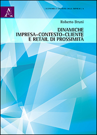 Dinamiche impresa-contesto-cliente e retail di prossimità