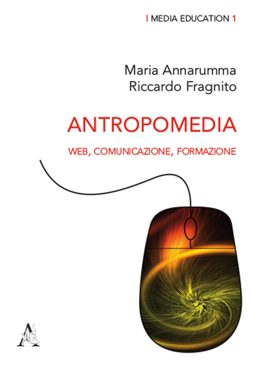 Antropomedia. Web, comunicazione, formazione