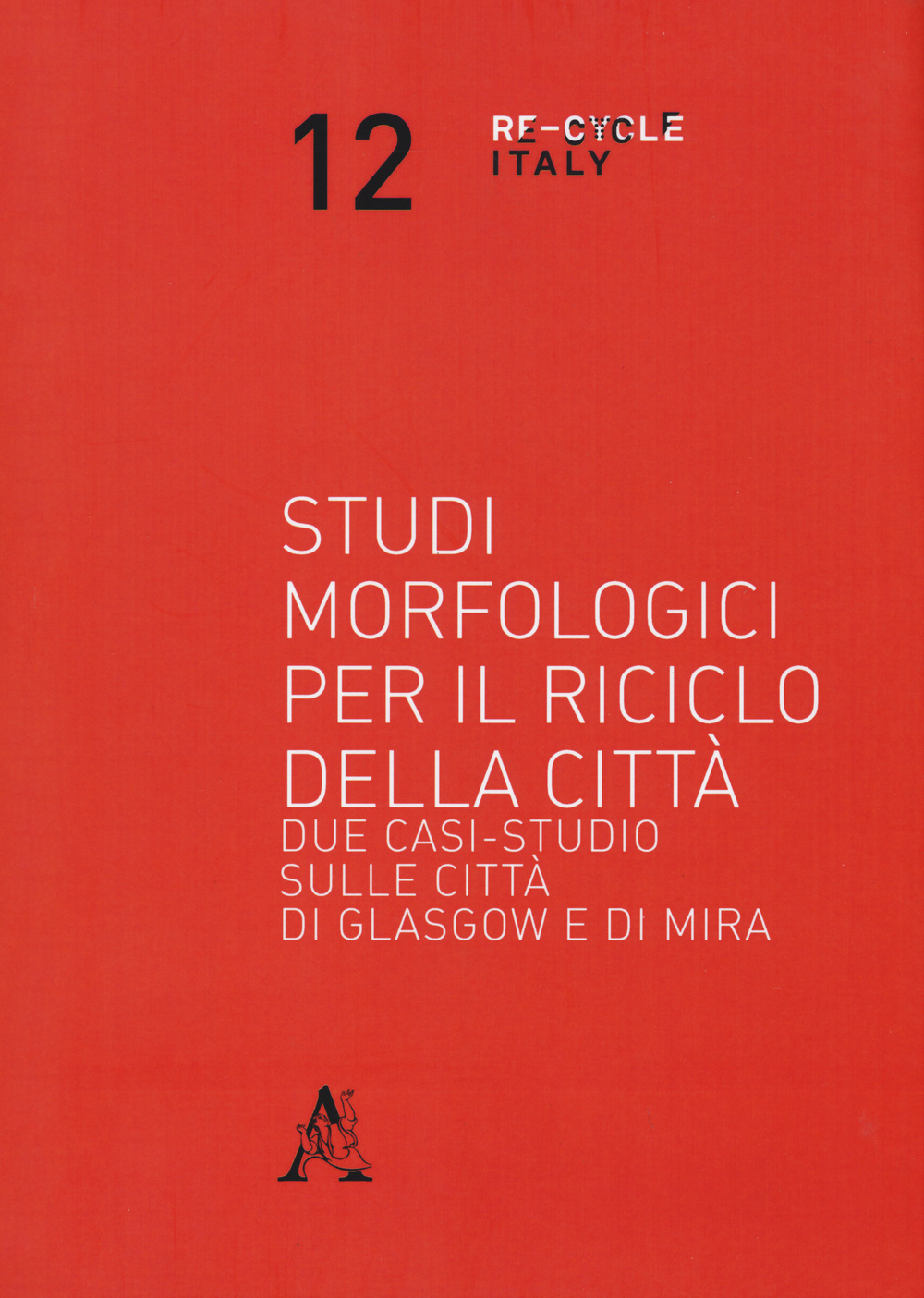 Studi morfologici per il riciclo della città. Due casi-studio sulle città di Glasgow e di Mira