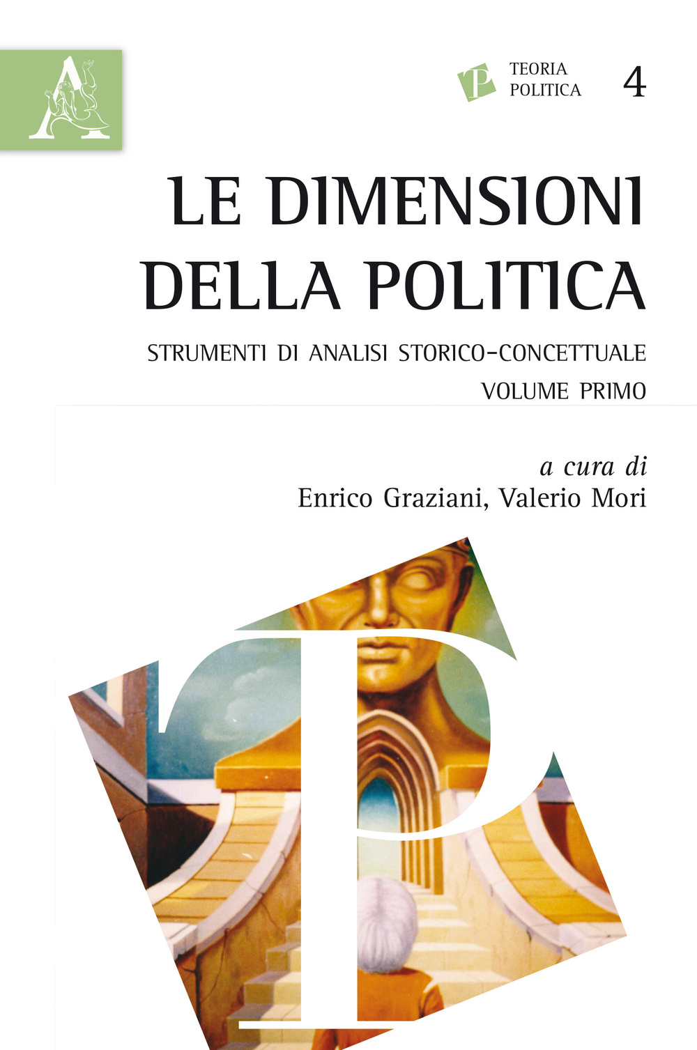 Le dimensioni della politica. Strumenti di analisi storico-concettuale. Vol. 1