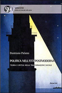 Politica nell'età postmoderna. Teoria e critica nella trasformazione sociale