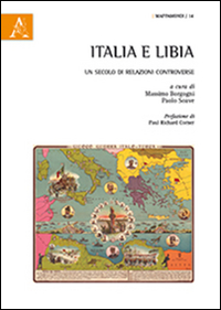 Italia e Libia. Un secolo di relazioni controverse