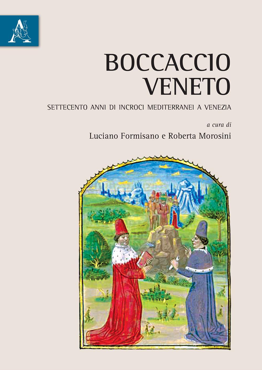 Boccaccio veneto. Settecento anni di incroci mediterranei a Venezia. Atti del Convegno internazionale (Venezia, 20-22 giugno 2013)