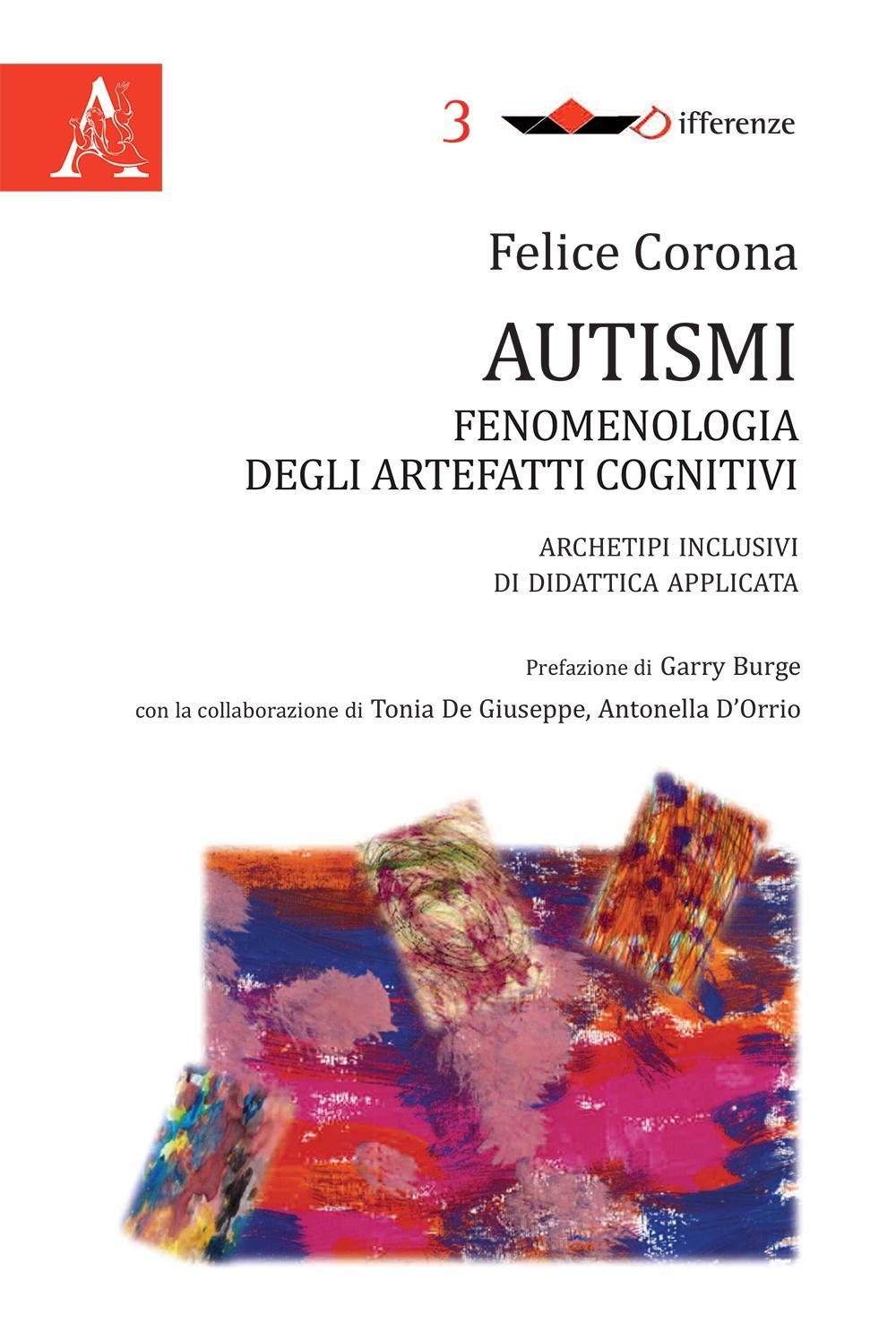 Autismi. Fenomenologia degli artefatti cognitivi. Archetipi inclusivi di didattica applicata