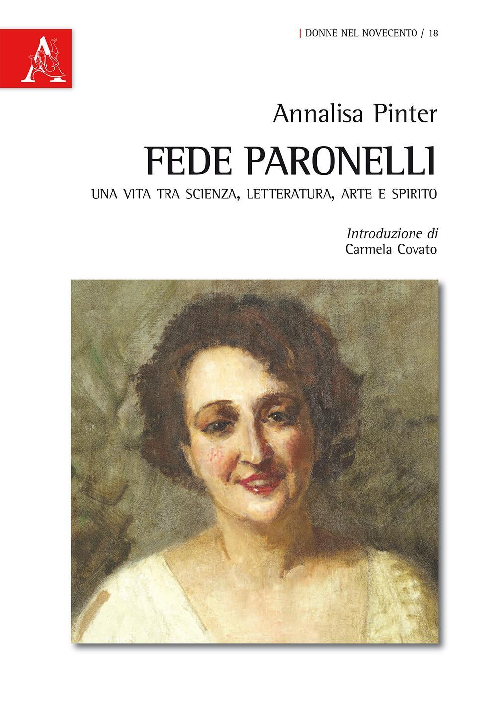 Fede Paronelli. Una vita tra scienza, letteratura, arte e spirito