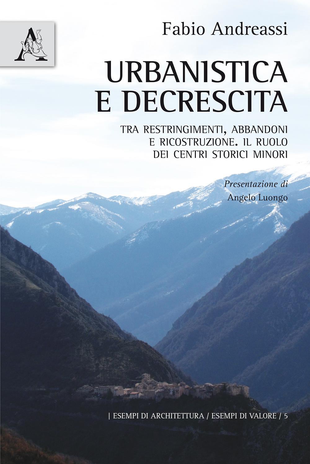 Urbanistica e decrescita. Tra restringimenti, abbandoni e ricostruzione. Il ruolo dei centri storici minori