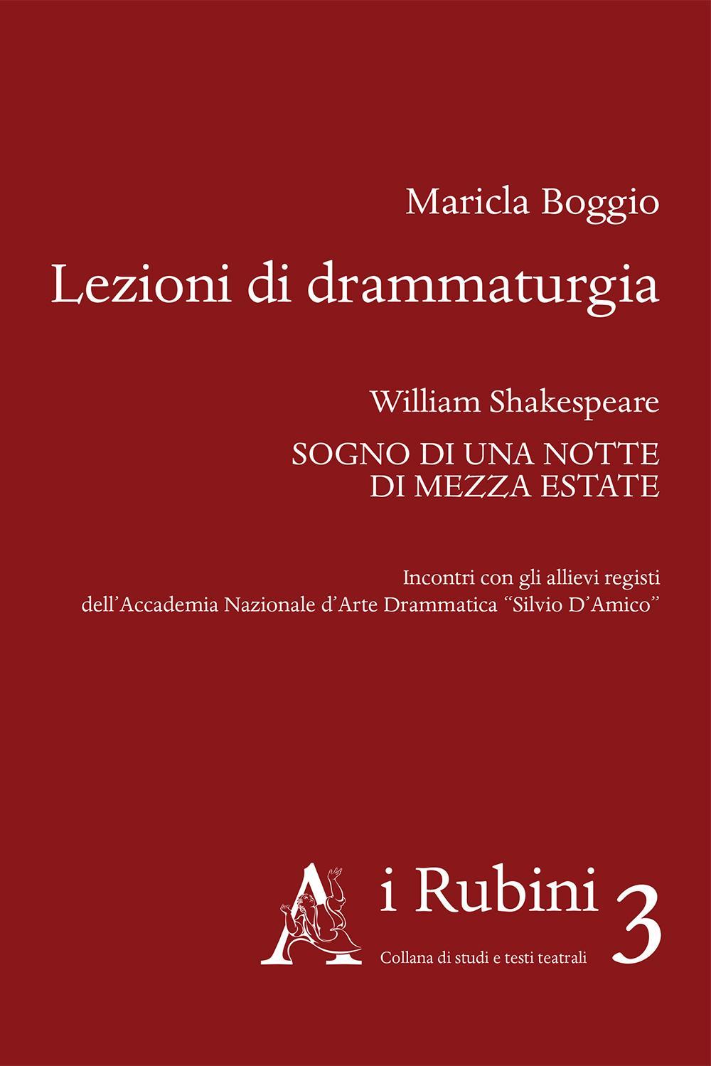 Lezioni di drammaturgia. William Shakespeare, «Sogno di una notte di mezza estate». Incontri con gli allievi registi dell'Accademia Nazionale d'Arte Drammatica...