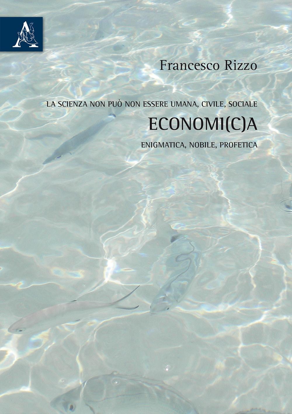 La scienza non può non essere umana, civile, sociale economi(c)a, enigmatica, nobile, profetica