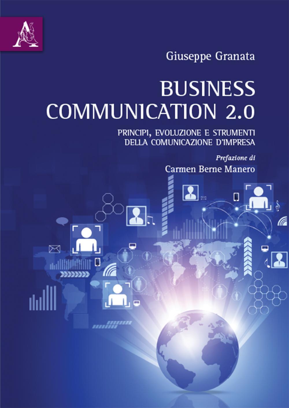 Business Communication 2.0. Principi, evoluzione e strumenti della comunicazione d'impresa