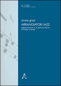 Arrangiatori jazz. Pagine d'autore in un percorso storico di analisi musicale