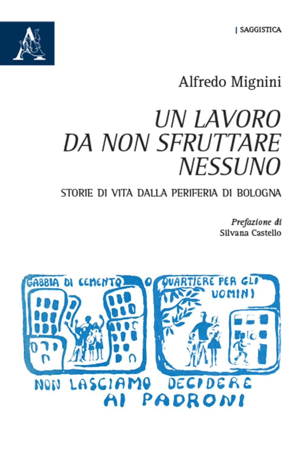 Un lavoro da non sfruttare nessuno. Storie di vita dalla periferia di Bologna