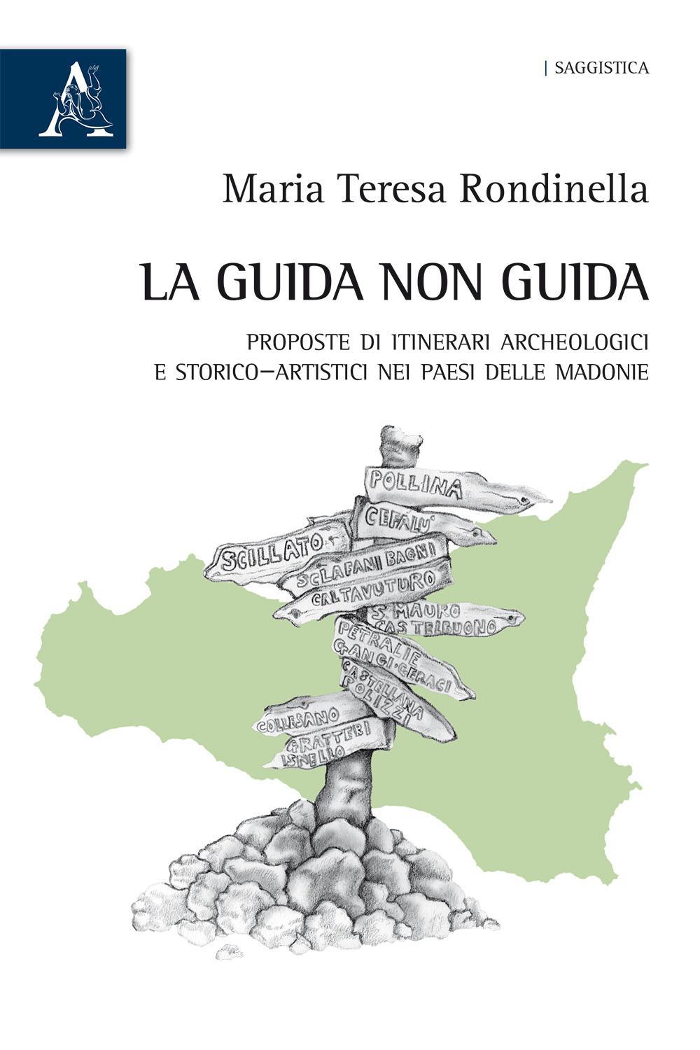 La guida non guida. Proposte di itinerari archeologici e storico-artistici nei paesi delle Madonie