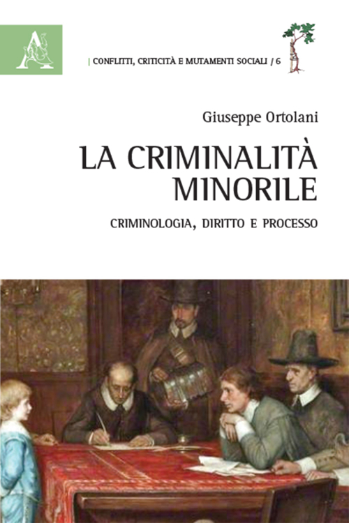 La criminalità minorile. Criminologia, diritto e processo