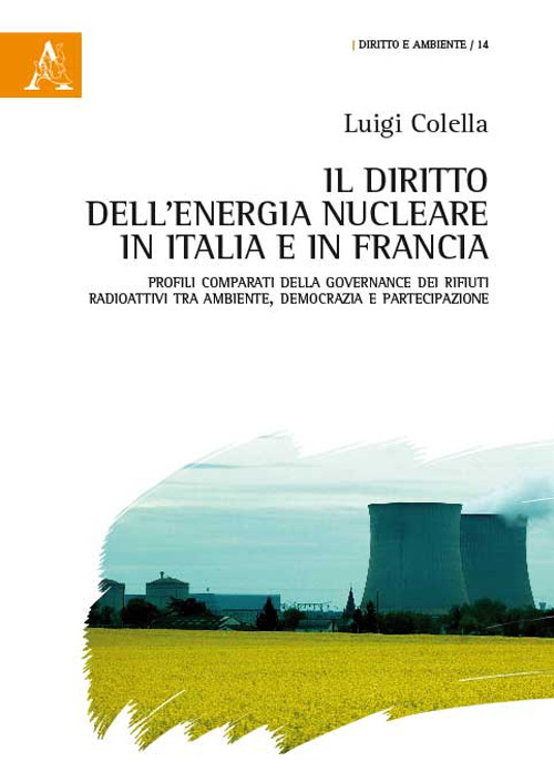 Il diritto dell'energia nucleare in Italia e in Francia. Profili comparati della governance dei rifiuti radioattivi tra ambiente, democrazia e partecipazione