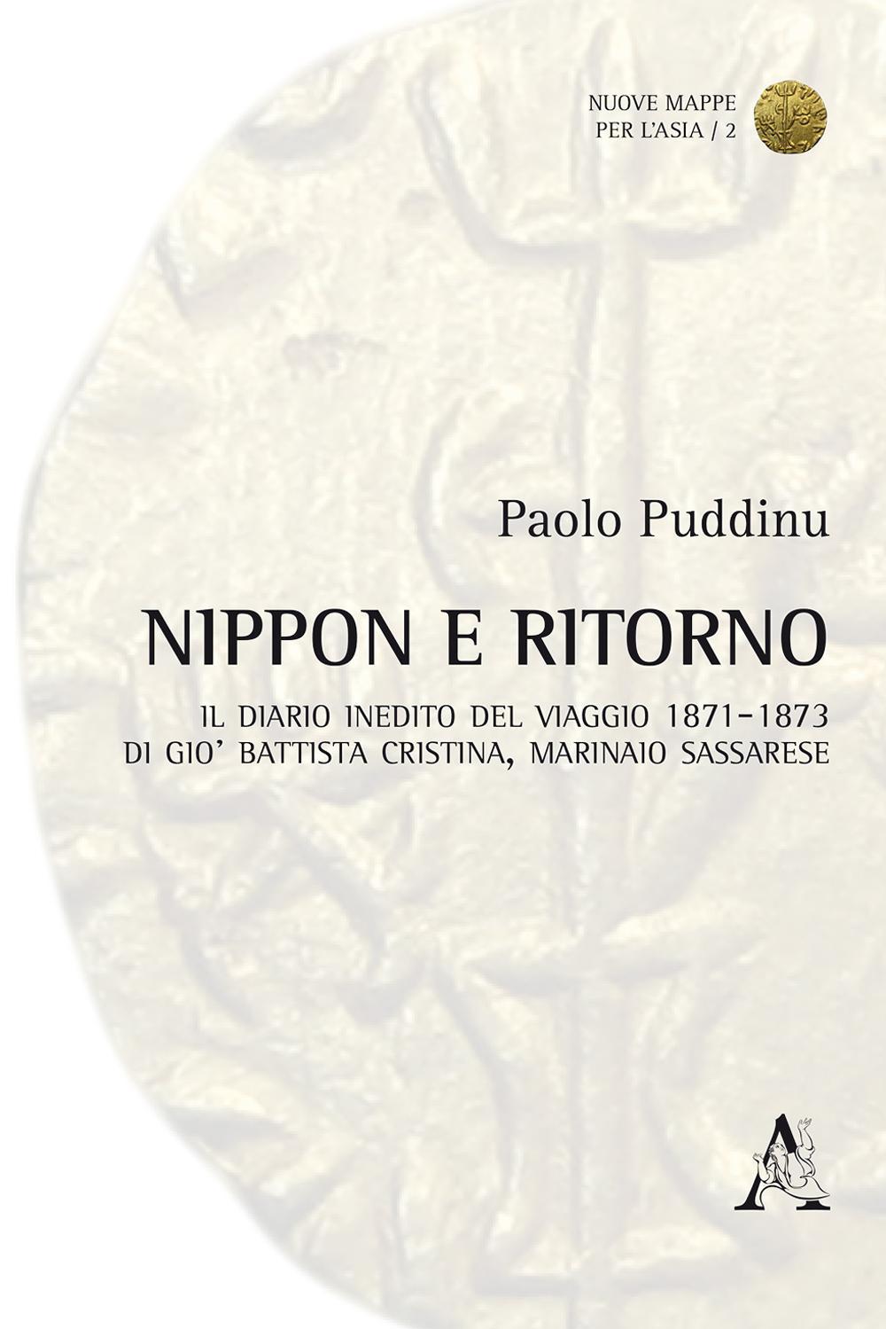 Nippon e ritorno. Il diario inedito del viaggio 1871-1873 di Giò Battista Cristina, marinaio sassaree